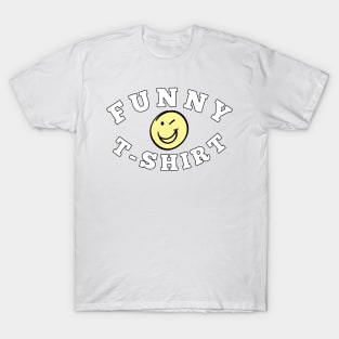 Smiley Face Funny T-Shirt T-Shirt